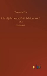 Life of John Knox, Fifth Edition, Vol. 1 of 2 - M'CRIE,  Thomas - 9783752444971