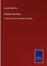 Popular Astronomy - George Biddell Airy - 9783752554779
