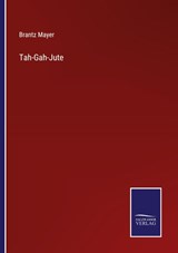 Tah-Gah-Jute - Brantz Mayer - 9783752573985