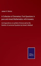 A Collection of Elementary Test Questions in pure and mixed Mathematics with Answers - James R Christie - 9783752577334