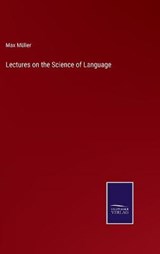 Lectures on the Science of Language - Max Muller - 9783752582574