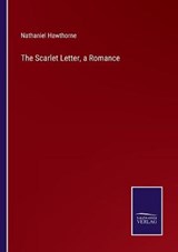 The Scarlet Letter, a Romance - Nathaniel Hawthorne - 9783752585582