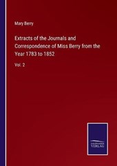 Extracts of the Journals and Correspondence of Miss Berry from the Year 1783 to 1852
