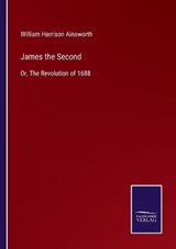 James the Second - William Harrison Ainsworth - 9783752588781