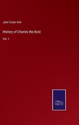 History of Charles the Bold - John Foster Kirk - 9783752591019