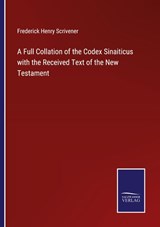 A Full Collation of the Codex Sinaiticus with the Received Text of the New Testament - Frederick Henry Scrivener - 9783752593600
