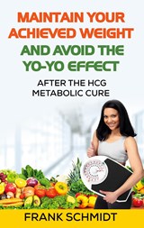 Maintain your Achieved Weight - and Avoid the Yo-Yo Effect - Frank Schmidt - 9783752607772