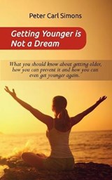 Getting Younger is Not a Dream - Peter Carl Simons - 9783752641134