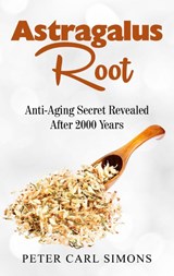 Astragalus Root - Peter Carl Simons - 9783752641387
