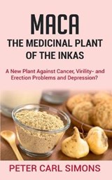 Maca - The Medicinal Plant of the Inkas - SIMONS,  Peter Carl - 9783752643077
