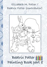 Beatrix Potter Painting Book Part 8 ( Peter Rabbit ) - Beatrix Potter ; Elizabeth M Potter - 9783752866506