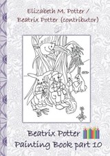 Beatrix Potter Painting Book Part 10 ( Peter Rabbit ) - Beatrix Potter ; Elizabeth M Potter - 9783752866544