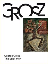 George Grosz. The Stick Men -  - 9783753304403