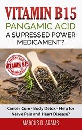 Vitamin B15 - Pangamic Acid - Marcus D Adams - 9783753421254