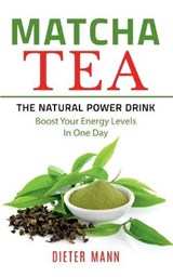 Matcha Tea -The Natural Power Drink - MANN,  Dieter - 9783753478708