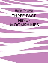 Three past Nine - Moonshines ! - Heike Thieme - 9783754360927