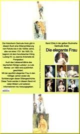 Die elegante Frau – Eine Sittenschilderung vom Rokoko bis in die 1920er Jahre – bei Jürgen Ruszkowski - Gertrude Aretz - 9783754995860