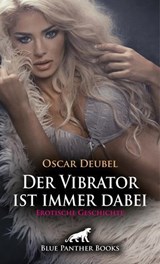 Der Vibrator ist immer dabei | Erotische Geschichte - Oscar Deubel - 9783756122110
