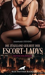 Die zügellose Geilheit der Escort-Ladys | Erotischer Roman - Hannah Stevens - 9783756127764