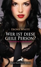 Wer ist diese geile Person? | Erotische Geschichte - Ebony White - 9783756129416