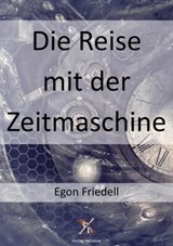 Die Reise mit der Zeitmaschine - Egon Friedell - 9783756550746