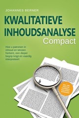 Kwalitatieve inhoudsanalyse – Compact: Hoe u patronen in inhoud en teksten herkent, een dieper begrip krijgt en vaardig interpreteert – Inclusief een praktijkvoorbeeld van expertinterviews - Johannes Berner - 9783757655938