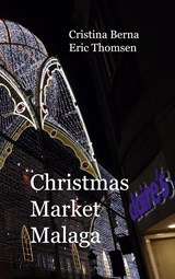 Christmas Market Malaga - Cristina Berna ;  Eric Thomsen - 9783757878863