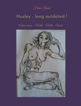 Huxley - long outdated ! - Heike Thieme - 9783757886028