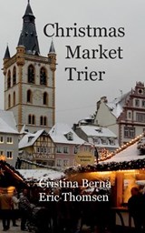 Christmas Market Trier - Cristina Berna ; Eric Thomsen - 9783757889760