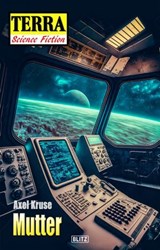 Terra - Science Fiction 08: Mutter - Axel Kruse - 9783757976057