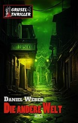 Grusel-Thriller 13: Die andere Welt - Daniel Weber - 9783757983697