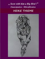 Seen with Him a Big Bird ! - Heike Thieme - 9783758366314