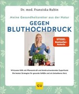 Meine Gesundheitsretter aus der Natur gegen Bluthochdruck - Dr. med. Franziska Rubin - 9783758901843