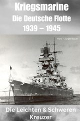 Kriegsmarine - Die Deutsche Flotte 1939 – 1945 - Hans-Jürgen Bauer - 9783759837837