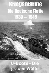 Kriegsmarine - Die Deutsche Flotte 1939 – 1945 - Hans-Jürgen Bauer - 9783759839091