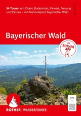 ROTHER Wanderführer Bayerischer Wald. 54 Touren um Cham, Bodenmais, Zwiesel, Freyung und Passau - mit Nationalpark Bayerischer Wald - Eva Krötz - 9783763315574
