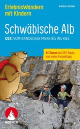 ROTHER Wanderbuch ErlebnisWandern mit Kindern Schwäbische Alb Ost: - Kathrin Schön - 9783763333769