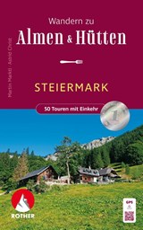 ROTHER Wanderbuch Wandern zu Almen & Hütten - Steiermark - Martin Marktl ; Astrid Christ - 9783763334025