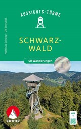 ROTHER Wanderbuch Aussichtstürme Schwarzwald - Matthias Schopp ; Ulf Streubel - 9783763334179