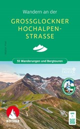 ROTHER Wanderbuch Wandern an der Großglockner Hochalpenstraße - Walter Mair - 9783763334315