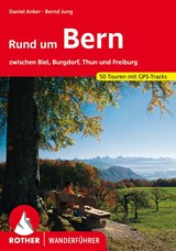 Rund um Bern - Daniel Anker ; Bernd Jung - 9783763343836