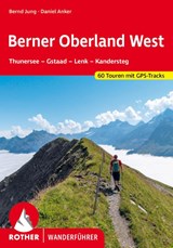 ROTHER Wanderführer Berner Oberland West - Bernd Jung ; Daniel Anker - 9783763346202