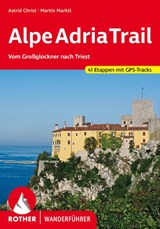 AlpeAdriaTrail - Astrid Christ ; Martin Marktl - 9783763346790