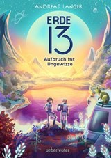 Erde 13: Ein mitreißendes Abenteuer auf einem fremden Planeten für Kinder ab 10 Jahren - Andreas Langer - 9783764193850