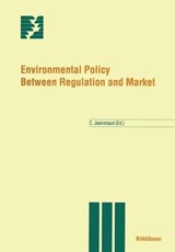 Environmental Policy Between Regulation and Market - C. Jeanrenaud - 9783764353193