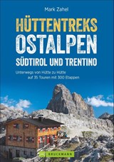 Hüttentreks Ostalpen - Südtirol und Trentino - Mark Zahel - 9783765449697