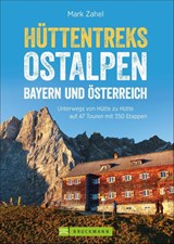 Hüttentreks Ostalpen - Bayern und Österreich - Mark Zahel - 9783765482212