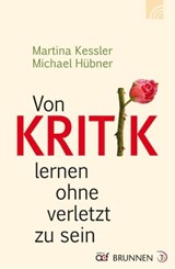 Von Kritik lernen ohne verletzt zu sein - Martina Kessler ; Michael Hübner - 9783765571718