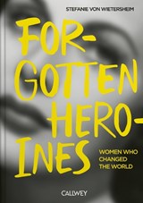 Forgotten Heroines - Stefanie von Wietersheim - 9783766728661