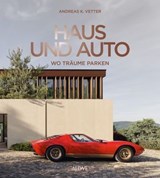 Haus und Auto: Wo Träume parken - Andreas K. Vetter - 9783766729132